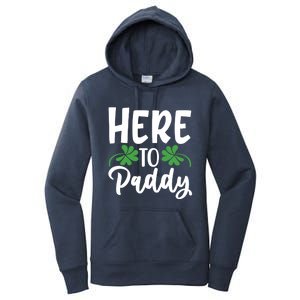 Here To Paddy Funny Saying St Patricks Day Party For Husband Gift Women's Pullover Hoodie