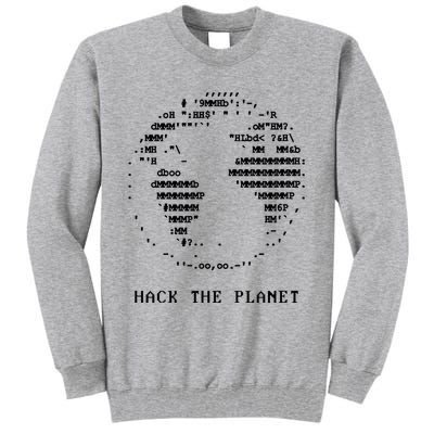 Hack The Planet! Tall Sweatshirt