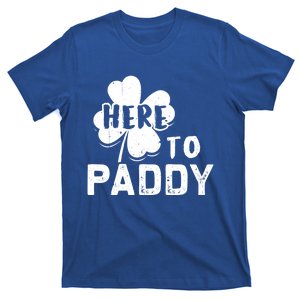 Here To Paddy Funny St Patrick's Day Gift Cool Gift T-Shirt