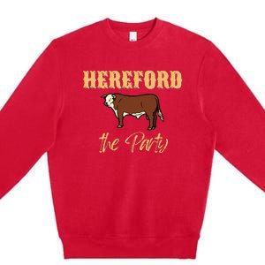 Herefords The Party Funny Cows Cattle Farm Farmer Fashion Premium Crewneck Sweatshirt