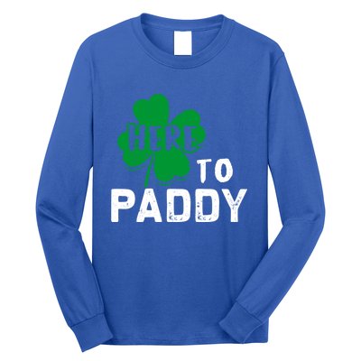 Here To Paddy Funny St Patrick's Day Gift Long Sleeve Shirt