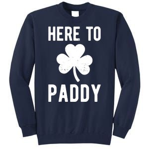 Here To Paddy St Patricks Day Tall Sweatshirt