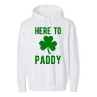 Here To Paddy St Patricks Day Garment-Dyed Fleece Hoodie