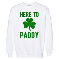 Here To Paddy St Patricks Day Garment-Dyed Sweatshirt