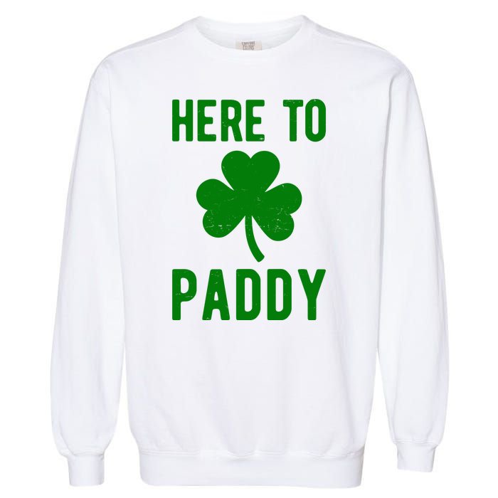 Here To Paddy St Patricks Day Garment-Dyed Sweatshirt