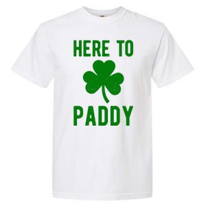 Here To Paddy St Patricks Day Garment-Dyed Heavyweight T-Shirt