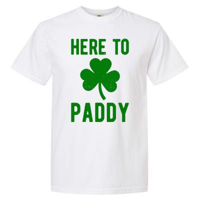 Here To Paddy St Patricks Day Garment-Dyed Heavyweight T-Shirt