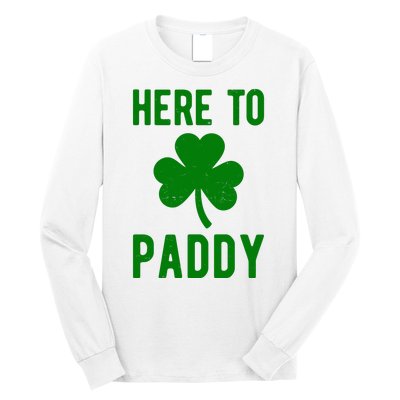 Here To Paddy St Patricks Day Long Sleeve Shirt