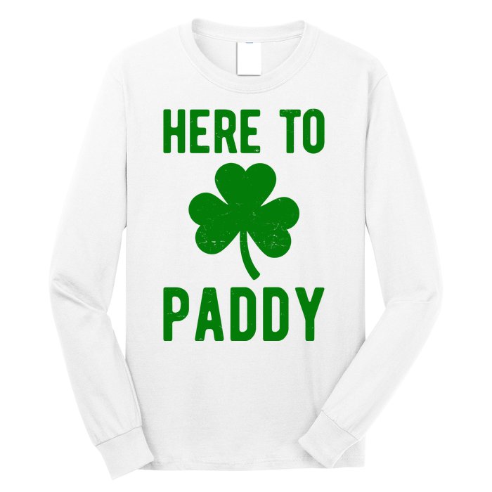 Here To Paddy St Patricks Day Long Sleeve Shirt