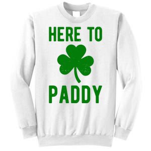 Here To Paddy St Patricks Day Sweatshirt