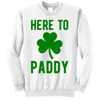 Here To Paddy St Patricks Day Sweatshirt