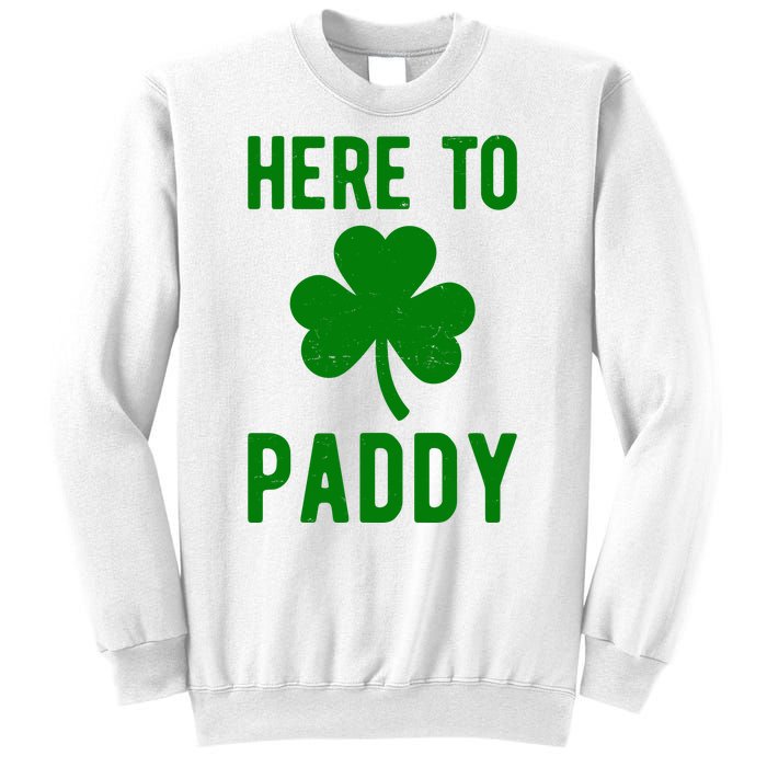 Here To Paddy St Patricks Day Sweatshirt