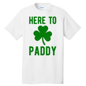 Here To Paddy St Patricks Day Tall T-Shirt