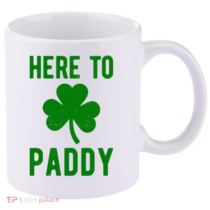 Here To Paddy St Patricks Day 11oz C Handle Ceramic Mug