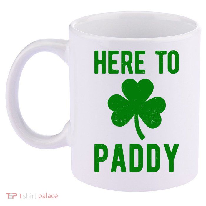 Here To Paddy St Patricks Day 11oz C Handle Ceramic Mug