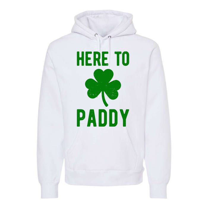 Here To Paddy St Patricks Day Premium Hoodie