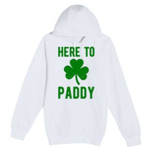 Here To Paddy St Patricks Day Premium Pullover Hoodie