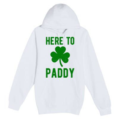 Here To Paddy St Patricks Day Premium Pullover Hoodie