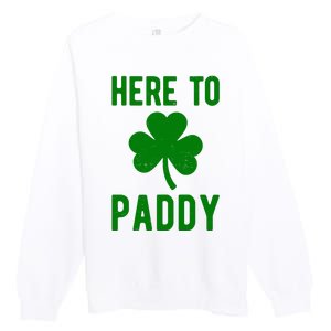 Here To Paddy St Patricks Day Premium Crewneck Sweatshirt