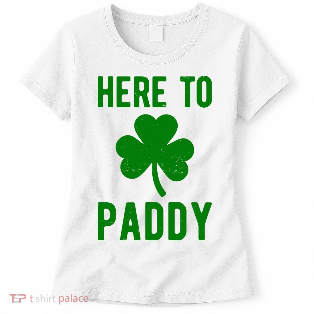 Here To Paddy St Patricks Day Womens T-Shirt
