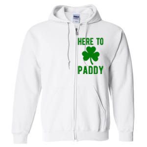 Here To Paddy St Patricks Day Full Zip Hoodie