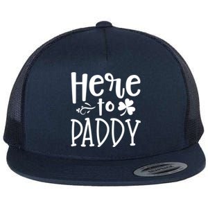 Here To Paddy Funny St Patty Day Party Cute Gift Funny Gift Flat Bill Trucker Hat