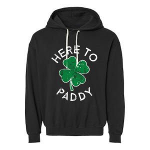 Here To Paddy Lucky Clover St Patrick's Day Distress Cute Gift Garment-Dyed Fleece Hoodie