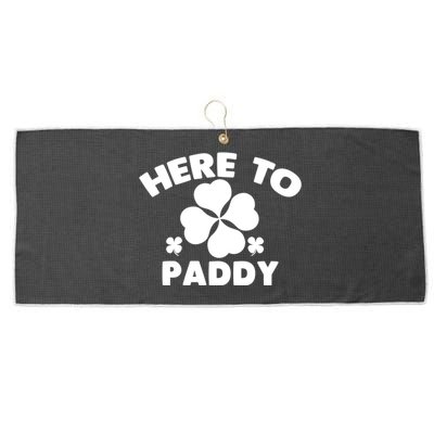 Here To Paddy Shamrock Leaf St Patrick's Day Tee Funny Gift Large Microfiber Waffle Golf Towel