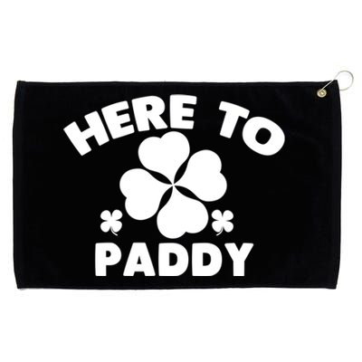 Here To Paddy Shamrock Leaf St Patrick's Day Tee Funny Gift Grommeted Golf Towel