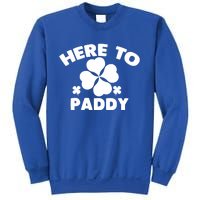 Here To Paddy Shamrock Leaf St Patrick's Day Tee Funny Gift Sweatshirt