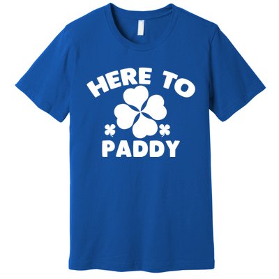 Here To Paddy Shamrock Leaf St Patrick's Day Tee Funny Gift Premium T-Shirt