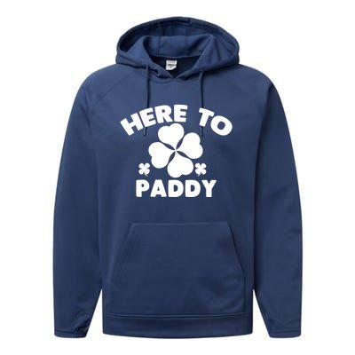 Here To Paddy Shamrock Leaf St Patrick's Day Tee Funny Gift Performance Fleece Hoodie