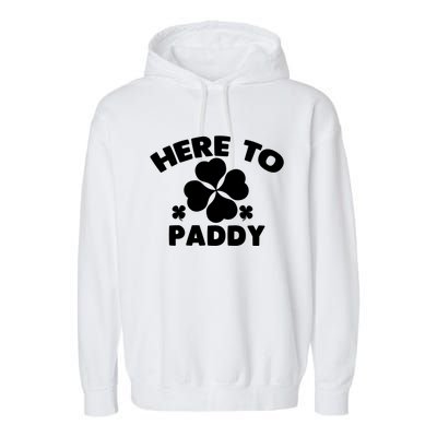 Here To Paddy Shamrock Leaf St Patrick's Day Tee Funny Gift Garment-Dyed Fleece Hoodie