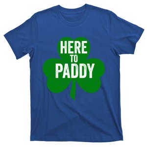 Here To Paddy Meaningful Gift Funny Saint Patricks Day Gift T-Shirt