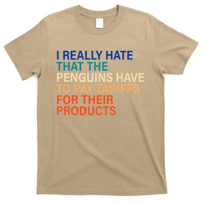 Hate That Penguins Have To Pay Tariffs For Products T-Shirt