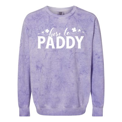 Here To Paddy St Patrick Day Gift Colorblast Crewneck Sweatshirt