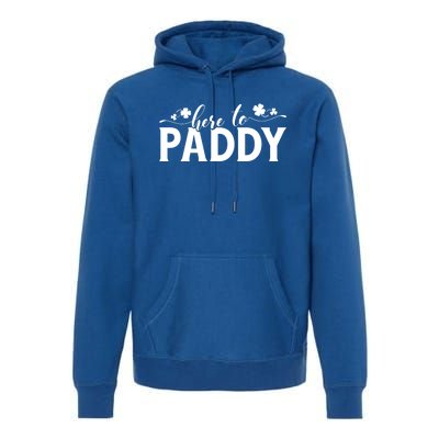 Here To Paddy St Patrick Day Gift Premium Hoodie