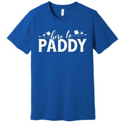 Here To Paddy St Patrick Day Gift Premium T-Shirt