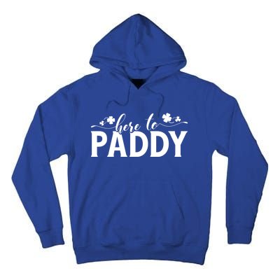 Here To Paddy St Patrick Day Gift Tall Hoodie