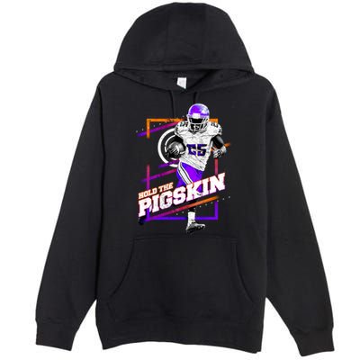 Hold The Pigskin Premium Pullover Hoodie