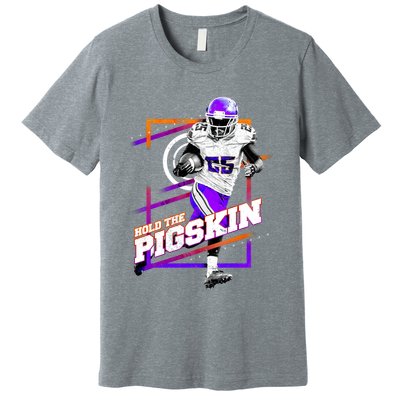 Hold The Pigskin Premium T-Shirt