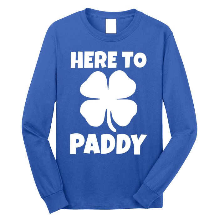 Here To Paddy St Patrick's Day Party Ing Gift Long Sleeve Shirt