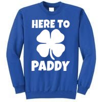 Here To Paddy St Patrick's Day Party Ing Gift Tall Sweatshirt