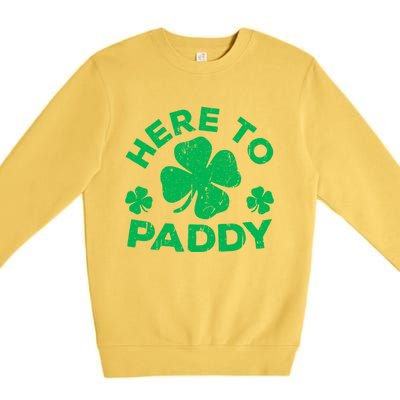 Here To Paddy Meaningful Gift St Patrick's Day Meaningful Gift Premium Crewneck Sweatshirt