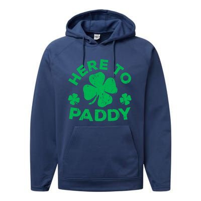 Here To Paddy Meaningful Gift St Patrick's Day Meaningful Gift Performance Fleece Hoodie