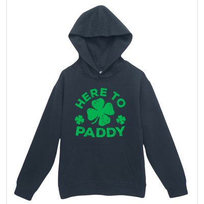 Here To Paddy Meaningful Gift St Patrick's Day Meaningful Gift Urban Pullover Hoodie