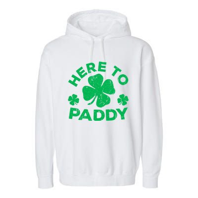 Here To Paddy Meaningful Gift St Patrick's Day Meaningful Gift Garment-Dyed Fleece Hoodie