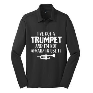 Hilarious Trumpet Player Saying Trumpeter Ive Got A Trumpet Silk Touch Performance Long Sleeve Polo