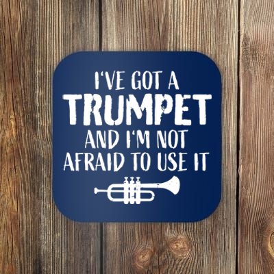 Hilarious Trumpet Player Saying Trumpeter Ive Got A Trumpet Coaster