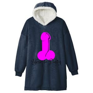 Here To Party Dick Dirty Funny Adult Sex Joke Gift Idea Hooded Wearable Blanket